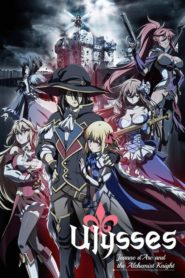 Ulysses : Jeanne d&rsquo;Arc to Renkin no Kishi: Saison 1