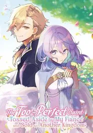 Kanpeki Seijo – The Too-Perfect Saint: Tossed Aside by My Fiancé and Sold to Another Kingdom