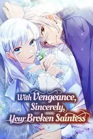 L&rsquo;heure de la vengeance a sonné – With Vengeance Sincerely Your Broken Saintess
