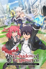 From Overshadowed to Overpowered: Second Reincarnation of a Talentless Sage: Saison 1
